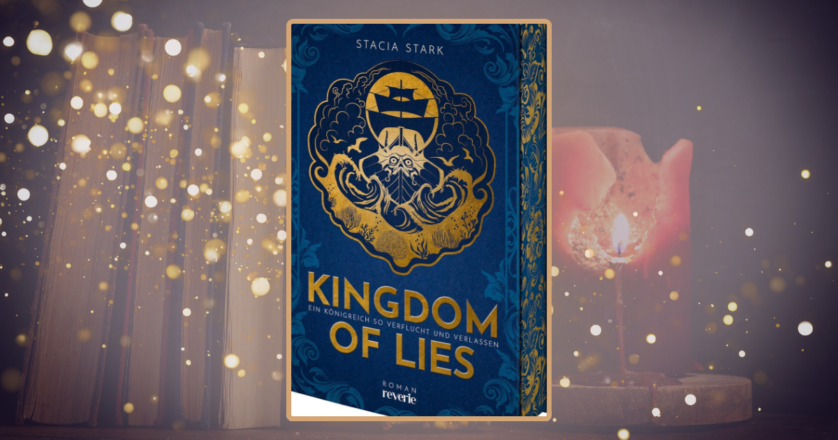 Stacia Stark: Kingdom of lies – Ein Königreich so verflucht und verlassen