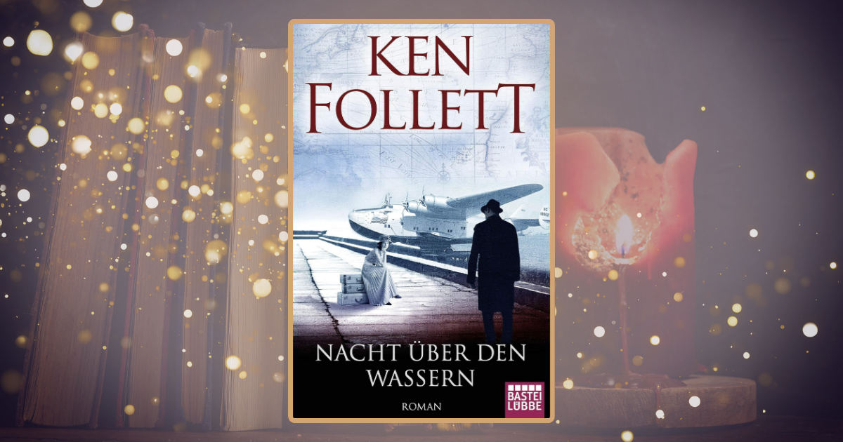 Ken Follett: Nacht über den Wassern