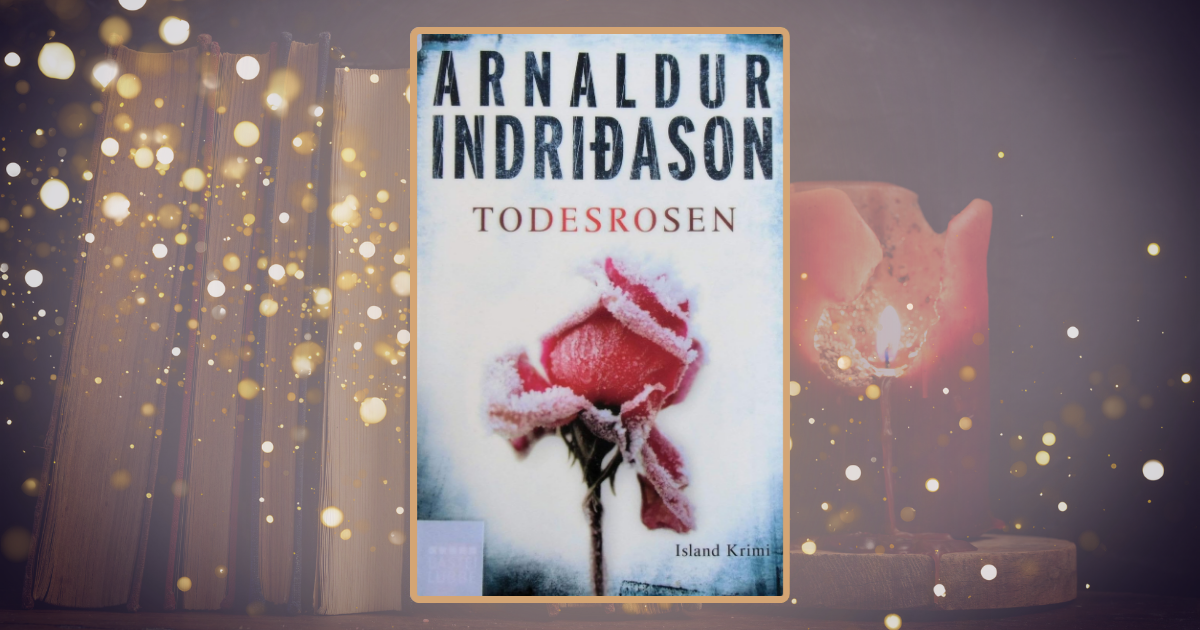 Arnaldur Indriðason: Todesrosen