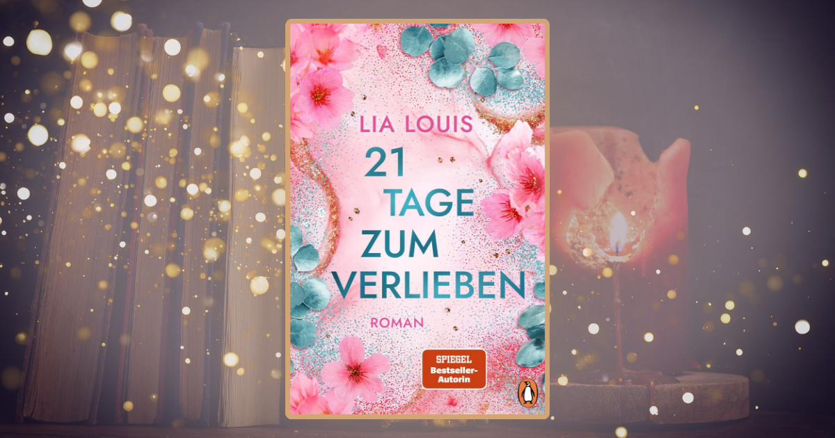 Lia Louis: 21 Tage zum Verlieben