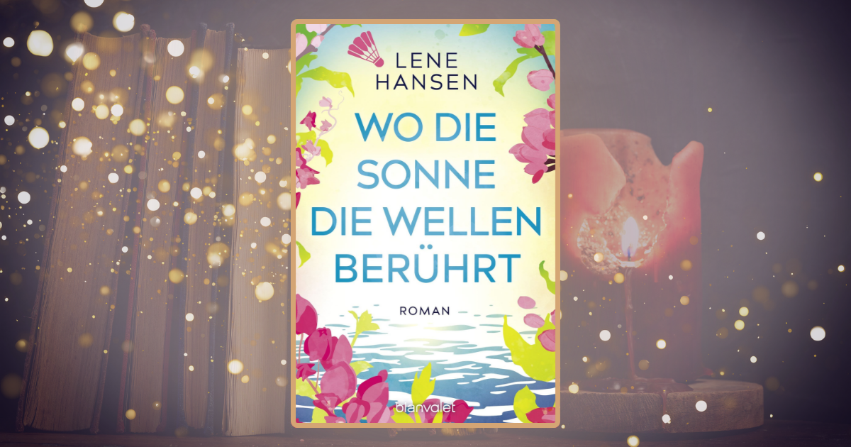 Lene Hansen: Wo die Sonne die Wellen berührt