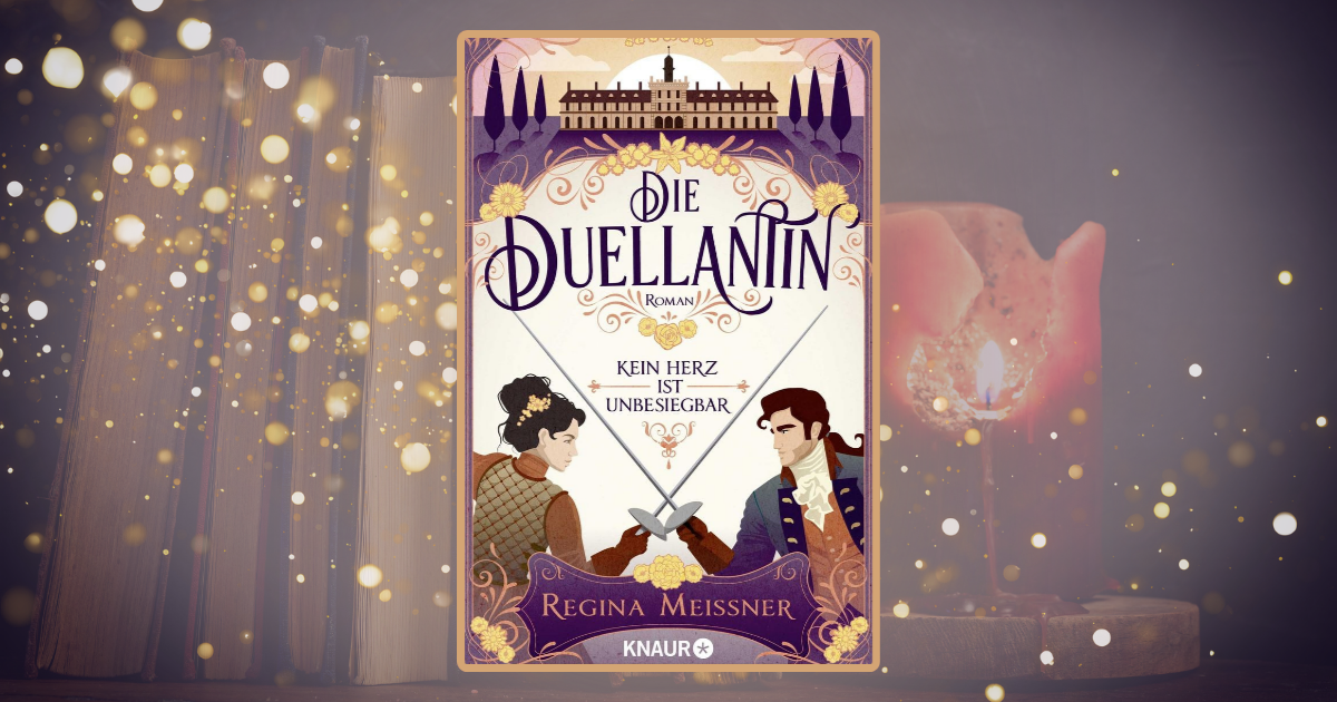 Regina Meissner: Die Duellantin. Kein Herz ist unbesiegbar