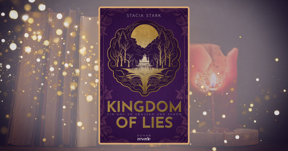 Stacia Stark: Kingdom of Lies – Ein Hof so grausam und schön